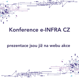 Prezentace k první konferenci e-INFRA CZ jsou k dispozici na webu